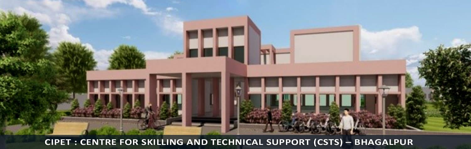 CIPET: Centre for Skilling and Technical Support Bhagalpur